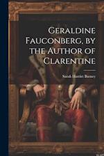 Geraldine Fauconberg, by the Author of Clarentine 