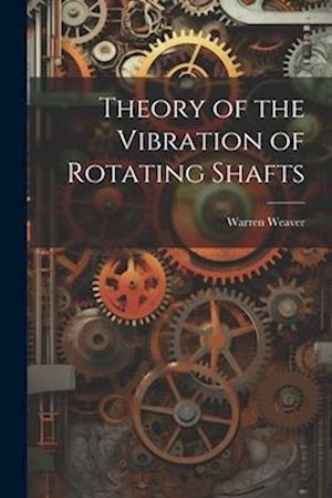 Theory of the Vibration of Rotating Shafts