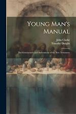 Young Man's Manual: The Genuineness and Authenticity of the New Testament 