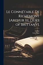 Le Connétable De Richemont [Arthur Iii, Duke of Brittany].