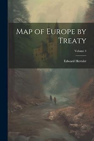 Map of Europe by Treaty; Volume 3