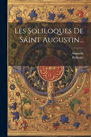 Les Soliloques De Saint Augustin...