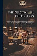 The Beacon Hill Collection: Inspired by the Early Designers & Craftsmen of the Eighteenth Century who Created & Made Furniture of Lasting Beauty in Ke