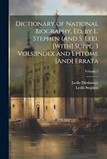 Dictionary of National Biography, Ed. by L. Stephen (And S. Lee). [With] Suppl. 3 Vols.;index and Epitome [And] Errata; Volume 2