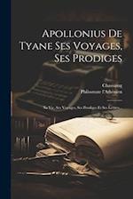 Apollonius De Tyane Ses Voyages, Ses Prodiges