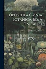Opuscula Omnia Botanica, Ed. A T.s. Ralph 