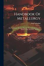 Handbook Of Metallurgy: Zinc, Cadmium, Mercury, Bismuth, Tin, Antimony, Arsenic, Nickel, Cobalt, Platinum, Aluminium 