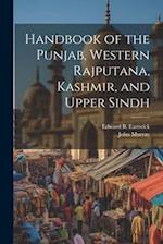 Handbook of the Punjab, Western Rajputana, Kashmir, and Upper Sindh 