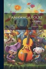 Tamawaca Folks: A Summer Comedy 