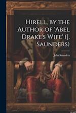 Hirell, by the Author of 'abel Drake's Wife' (J. Saunders) 
