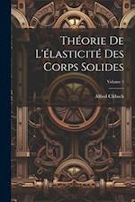 Théorie de l'élasticité des corps solides; Volume 1