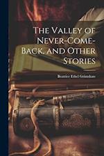 The Valley of Never-Come-Back, and Other Stories 
