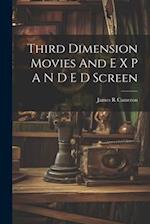 Third Dimension Movies And E X P A N D E D Screen 