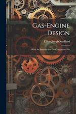 Gas-engine Design: With An Introduction On Compressed Air 