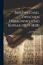 Briefwechsel Zwischen Dobrowsky Und Kopiar (1809-1828) 
