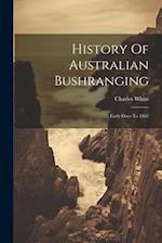 History Of Australian Bushranging: Early Days To 1862 