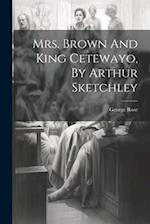 Mrs. Brown And King Cetewayo, By Arthur Sketchley 