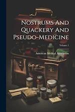 Nostrums And Quackery And Pseudo-medicine; Volume 1 