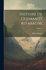 Histoire De Guzman D' Alfarache; Volume 1