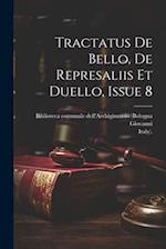 Tractatus De Bello, De Represaliis Et Duello, Issue 8 