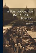 A Handbook for India. Part Ii. Bombay 