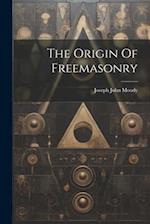 The Origin Of Freemasonry 