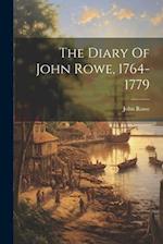 The Diary Of John Rowe, 1764-1779 