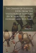 The Cranes of Suffolk, Extr. From 'the Visitation of Suffolke' [By W. Hervey] Ed. by J.J. Howard and W.H. Hart 