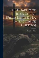 The Charity of Jesus Christ [from Libro de la Imitacion de Christo] 