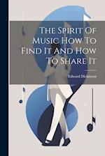 The Spirit Of Music How To Find It And How To Share It 