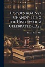Hodges Against Chanot, Being the History of a Celebrated Case 
