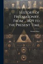 History of Freemasonry, From ... 1829 to the Present Time 