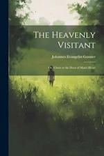 The Heavenly Visitant: Or, Christ at the Door of Man's Heart 