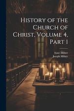 History of the Church of Christ, Volume 4, part 1 