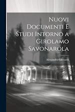 Nuovi Documenti E Studi Intorno a Girolamo Savonarola