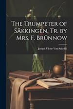 The Trumpeter of Säkkingen, Tr. by Mrs. F. Brünnow 