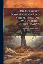 Die Herkunft, Domestication Und Verbreitung Des Gewöhnlichen Feigenbaums