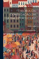 Theoria Da Conjugação Em Latim E Portuguez