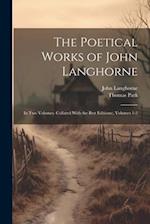 The Poetical Works of John Langhorne: In Two Volumes. Collated With the Best Editions:, Volumes 1-2 