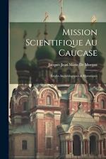 Mission Scientifique Au Caucase