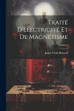 Traité D'électricité Et De Magnétisme; Volume 1