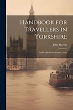 Handbook for Travellers in Yorkshire: And for Residents in the County 