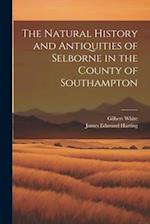 The Natural History and Antiquities of Selborne in the County of Southampton 