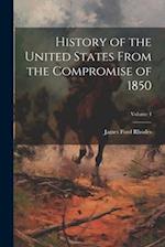 History of the United States From the Compromise of 1850; Volume 4 
