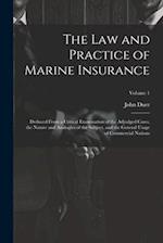 The Law and Practice of Marine Insurance: Deduced From a Critical Examination of the Adjudged Cases, the Nature and Analogies of the Subject, and the 