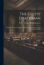 The Equity Draftsman: Being a Collection of Precedents, Drawn by Some of the Leading Men at the Equity Bar 