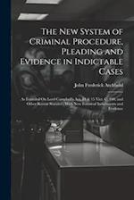 The New System of Criminal Procedure, Pleading and Evidence in Indictable Cases: As Founded On Lord Campbell's Act, 14 & 15 Vict. C. 100, and Other Re