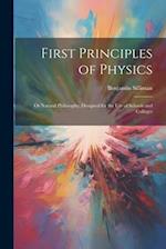 First Principles of Physics: Or Natural Philosophy, Designed for the Use of Schools and Colleges 