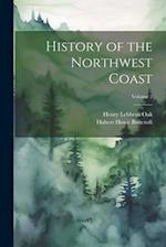 History of the Northwest Coast; Volume 2 