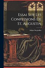 Essai Sur Les Confessions De St. Augustin